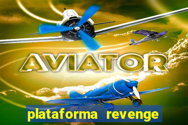 plataforma revenge tigrinho 2